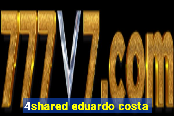 4shared eduardo costa